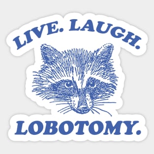 Live Laugh Lobotomy T Shirt, Meme T Shirt, Raccoon T Shirt, Vintage Drawing T Shirt, Weird T Shirt, Unisex Sticker